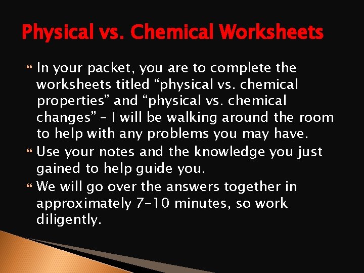 Physical vs. Chemical Worksheets In your packet, you are to complete the worksheets titled