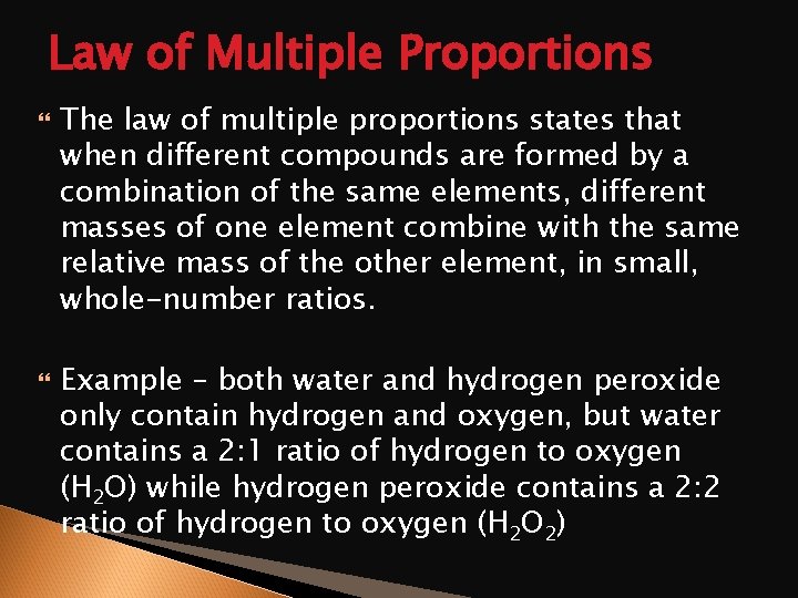 Law of Multiple Proportions The law of multiple proportions states that when different compounds
