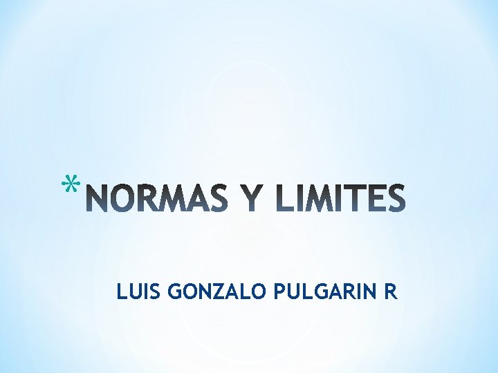 * LUIS GONZALO PULGARIN R 