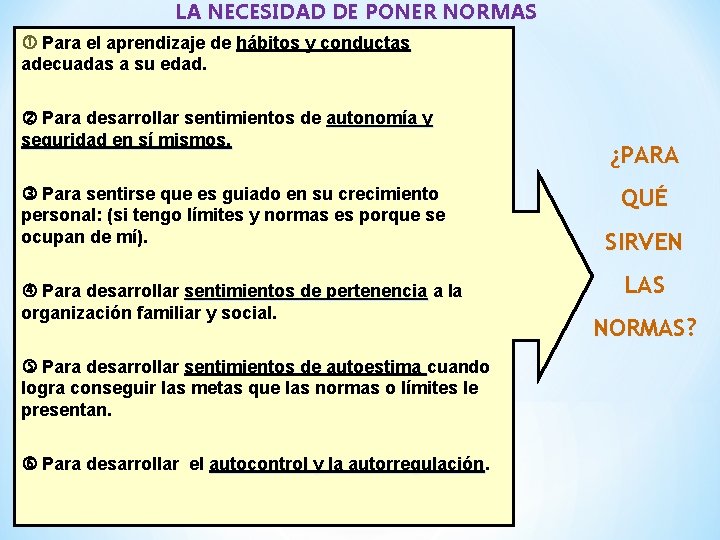 LA NECESIDAD DE PONER NORMAS Para el aprendizaje de hábitos y conductas adecuadas a