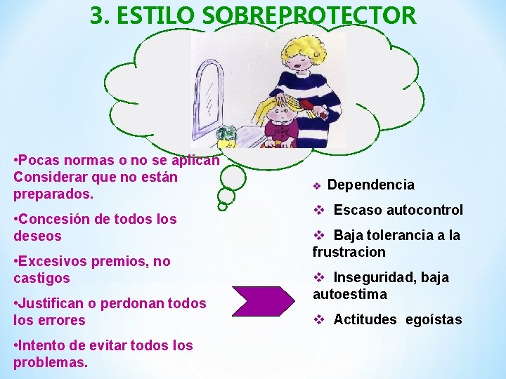 3. ESTILO SOBREPROTECTOR • Pocas normas o no se aplican Considerar que no están