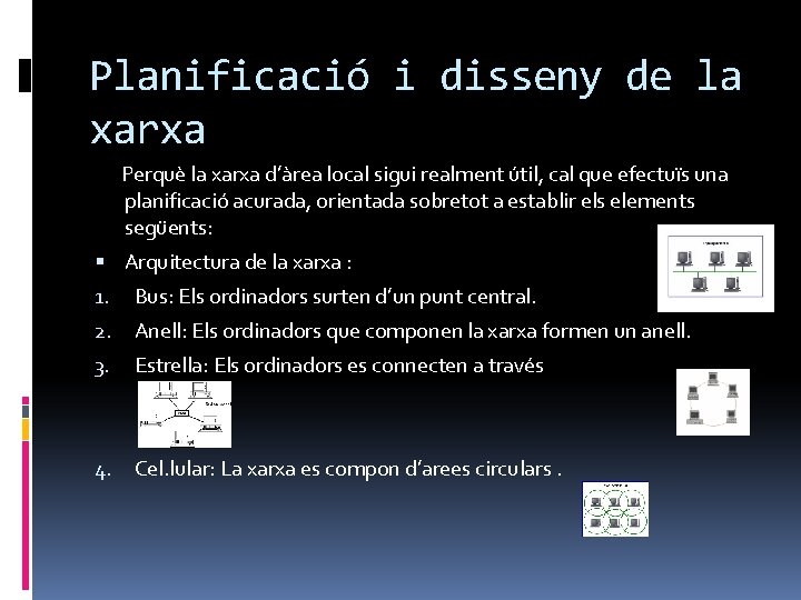 Planificació i disseny de la xarxa Perquè la xarxa d’àrea local sigui realment útil,