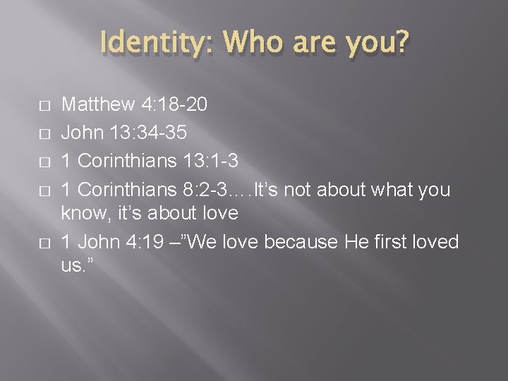Identity: Who are you? � � � Matthew 4: 18 -20 John 13: 34