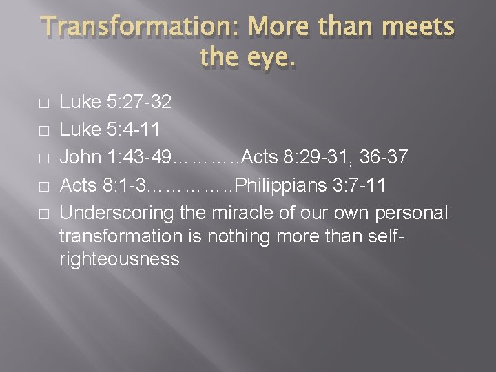 Transformation: More than meets the eye. � � � Luke 5: 27 -32 Luke