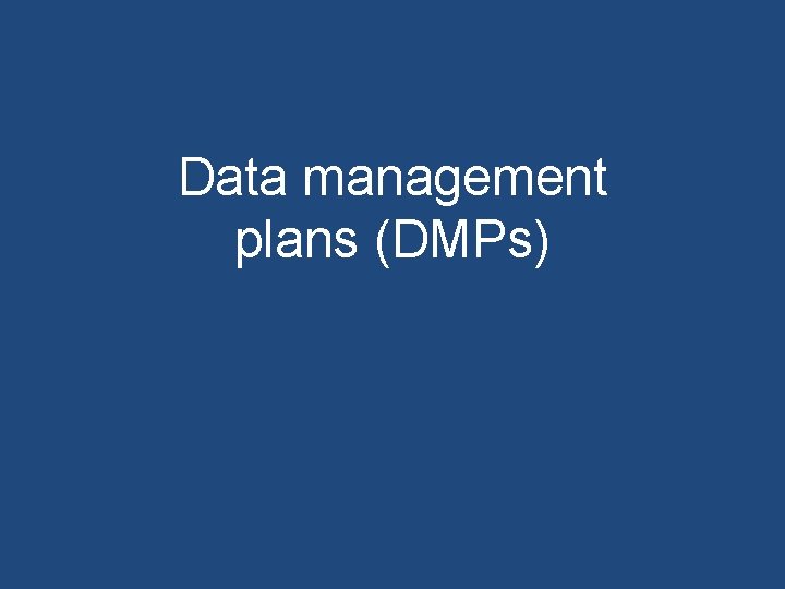 Data management plans (DMPs) 