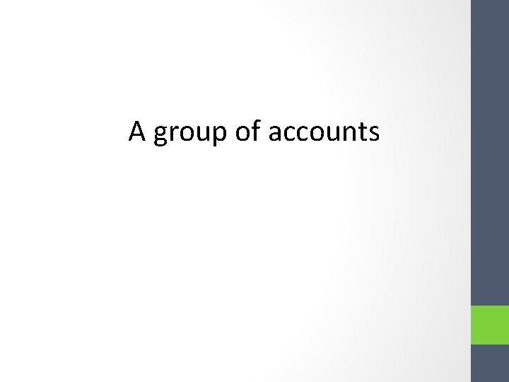 A group of accounts A group of accounts