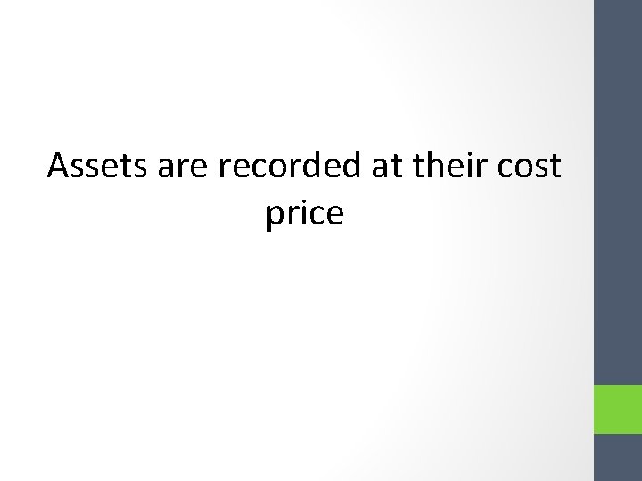 Assets are recorded at their cost price Assets are recorded at their cost price