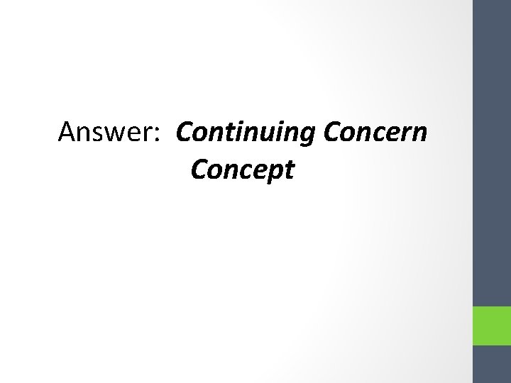 Answer: Continuing Concern Concept Answer: Continuing Concern Concept