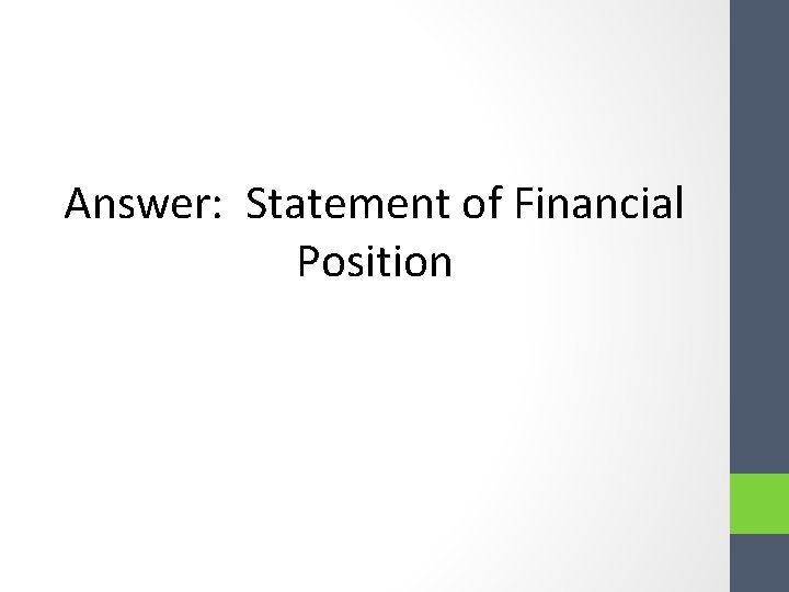 Answer: Statement of Financial Position Answer: Statement of Financial Position