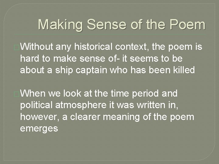 Making Sense of the Poem �Without any historical context, the poem is hard to