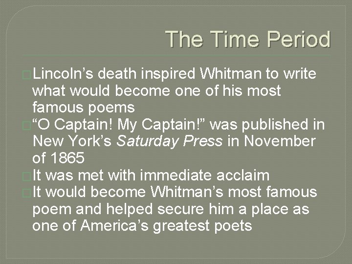 The Time Period �Lincoln’s death inspired Whitman to write what would become one of