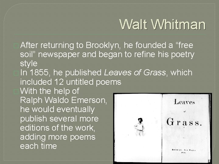 Walt Whitman � After returning to Brooklyn, he founded a “free soil” newspaper and