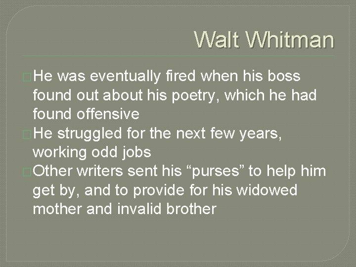 Walt Whitman �He was eventually fired when his boss found out about his poetry,