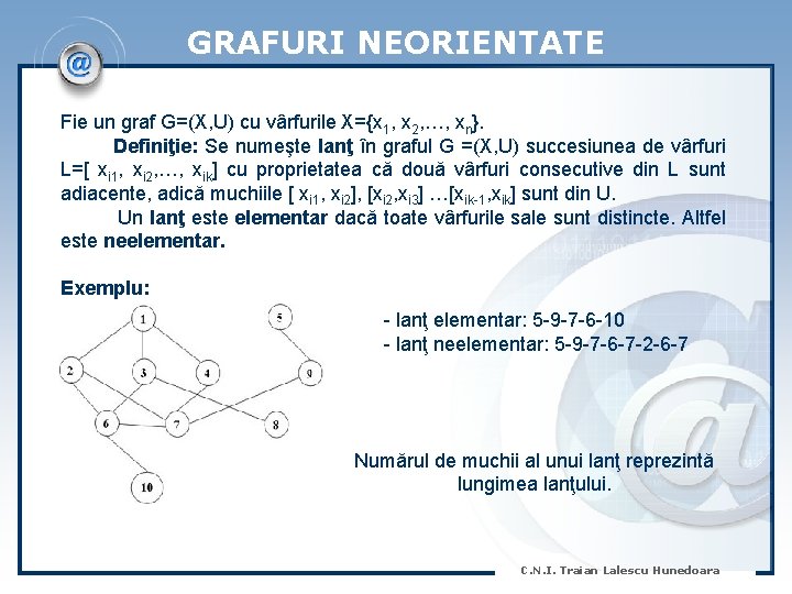 GRAFURI NEORIENTATE Fie un graf G=(X, U) cu vârfurile X={x 1, x 2, …,