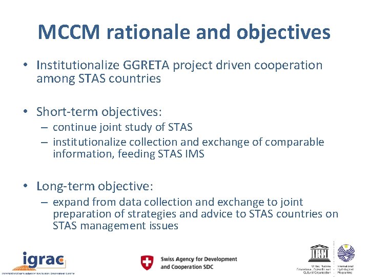 MCCM rationale and objectives • Institutionalize GGRETA project driven cooperation among STAS countries •