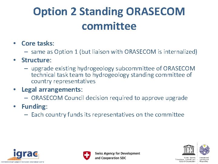 Option 2 Standing ORASECOM committee • Core tasks: – same as Option 1 (but