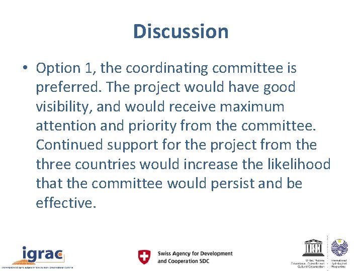 Discussion • Option 1, the coordinating committee is preferred. The project would have good