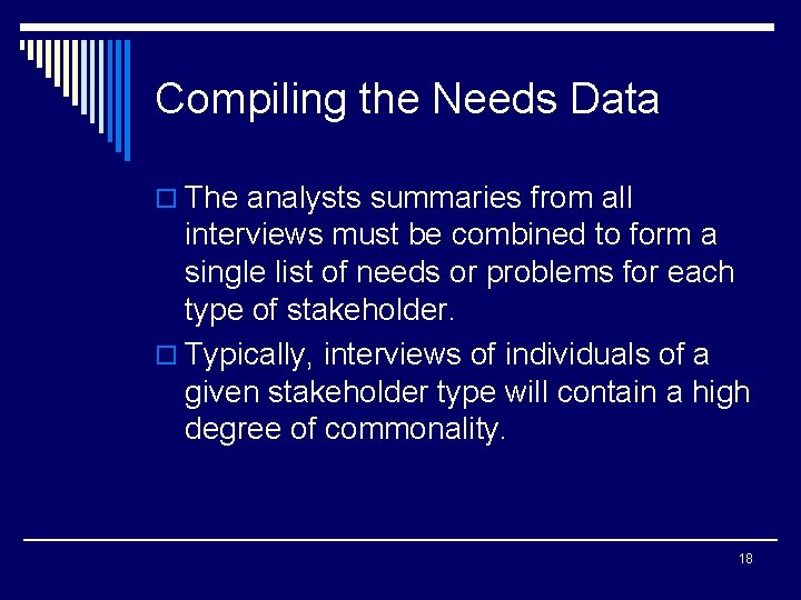 Compiling the Needs Data o The analysts summaries from all interviews must be combined
