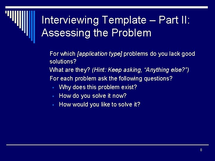 Interviewing Template – Part II: Assessing the Problem For which [application type] problems do