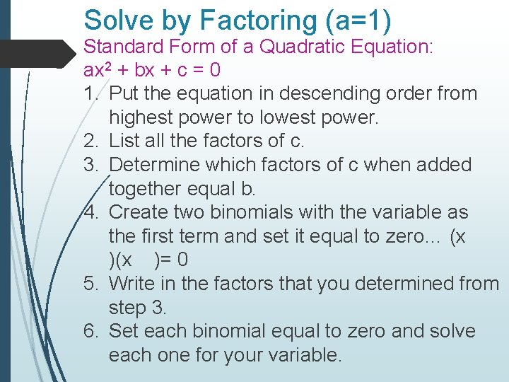 Solve by Factoring (a=1) Standard Form of a Quadratic Equation: ax 2 + bx