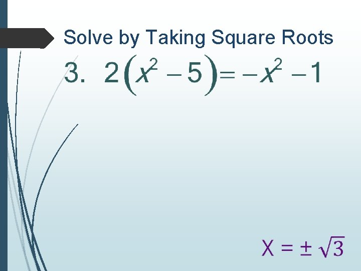 Solve by Taking Square Roots 