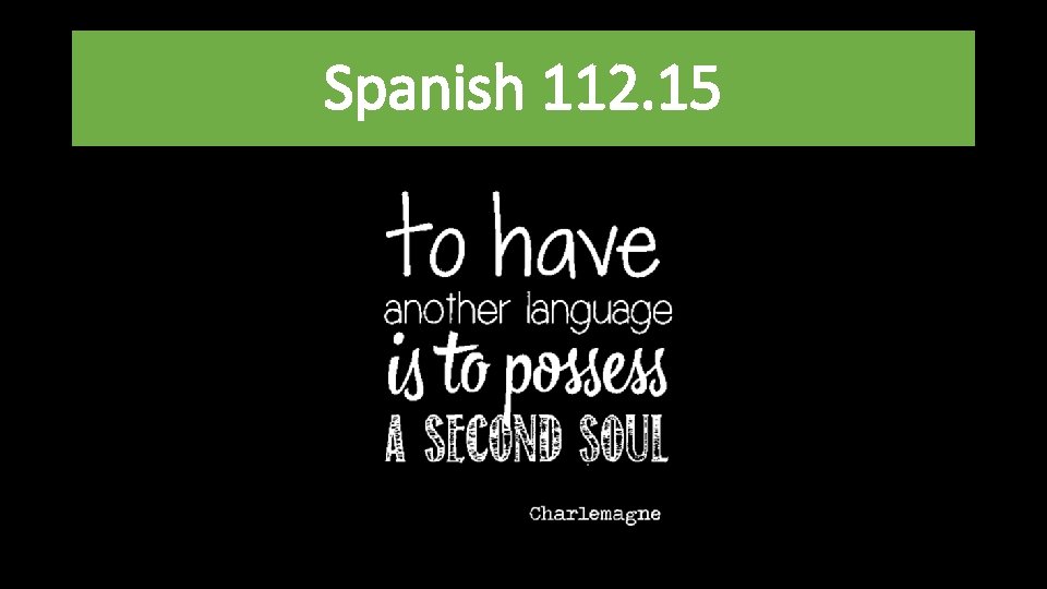 Spanish 112. 15 