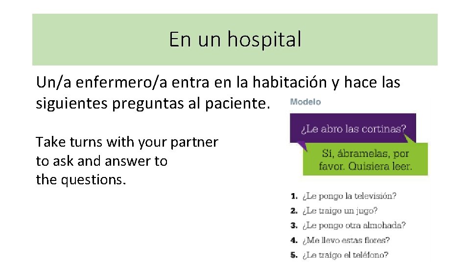 En un hospital Un/a enfermero/a entra en la habitación y hace las siguientes preguntas