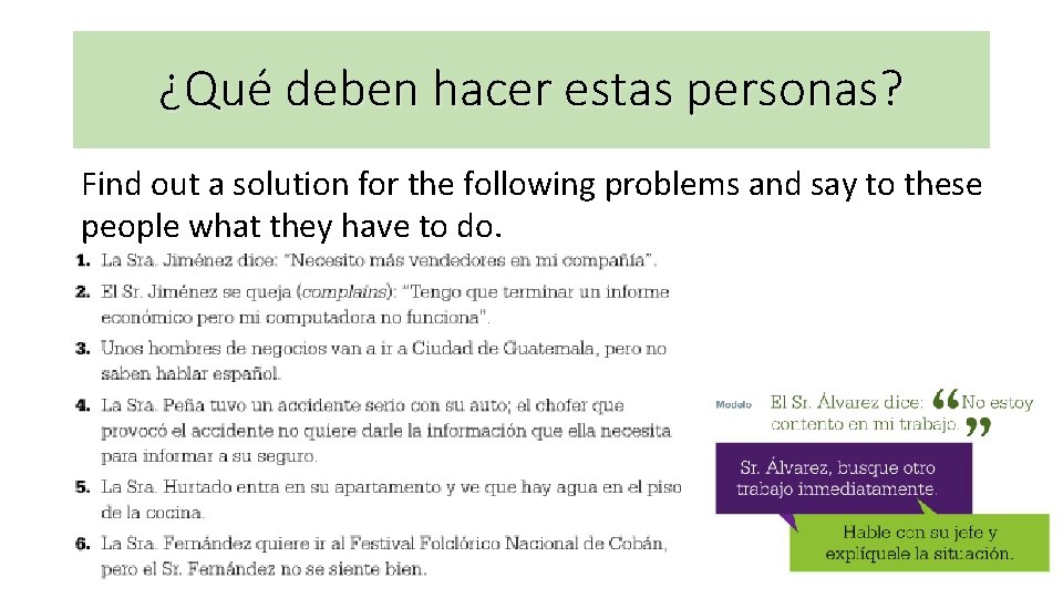 ¿Qué deben hacer estas personas? Find out a solution for the following problems and