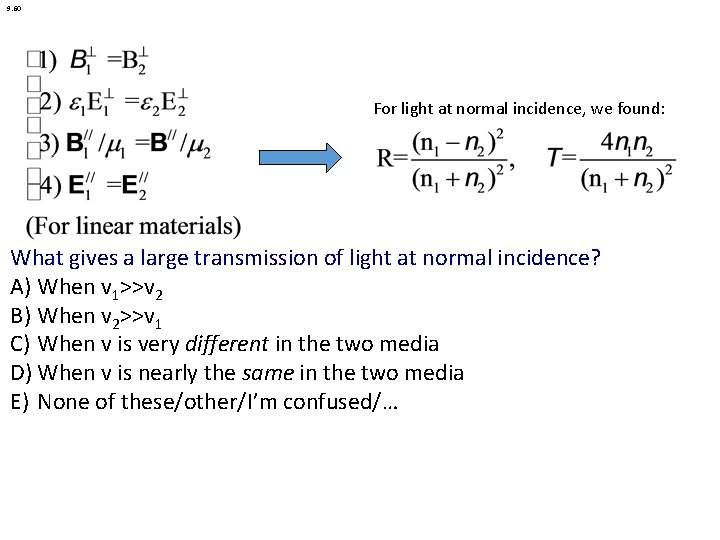 9. 60 For light at normal incidence, we found: What gives a large transmission