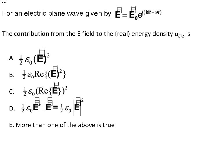 9. 61 For an electric plane wave given by The contribution from the E