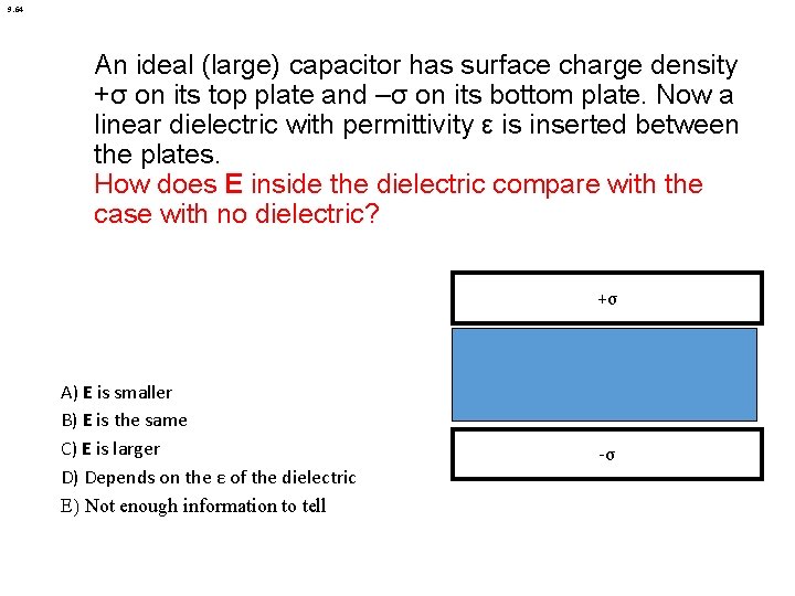 9. 64 An ideal (large) capacitor has surface charge density +σ on its top