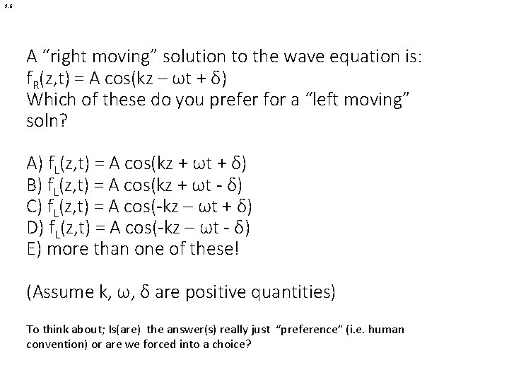 9. 6 A “right moving” solution to the wave equation is: f. R(z, t)