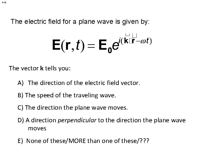 9. 16 The electric field for a plane wave is given by: The vector