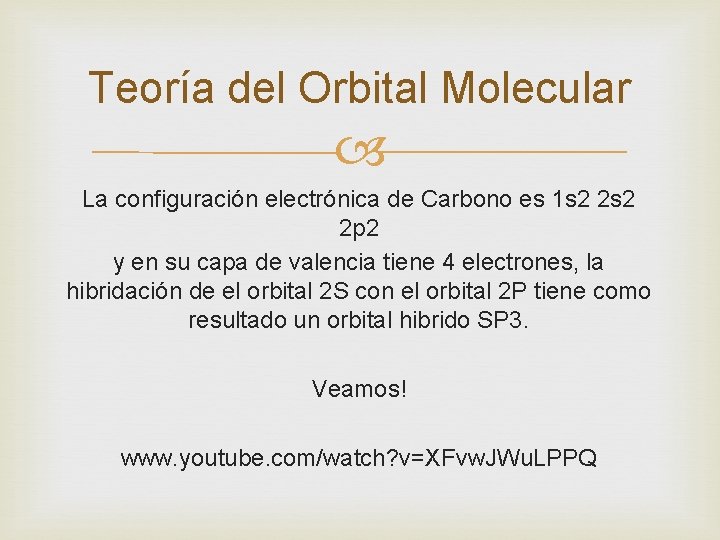 Teoría del Orbital Molecular La configuración electrónica de Carbono es 1 s 2 2