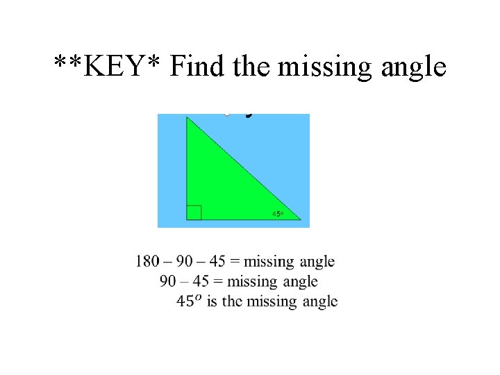 **KEY* Find the missing angle 