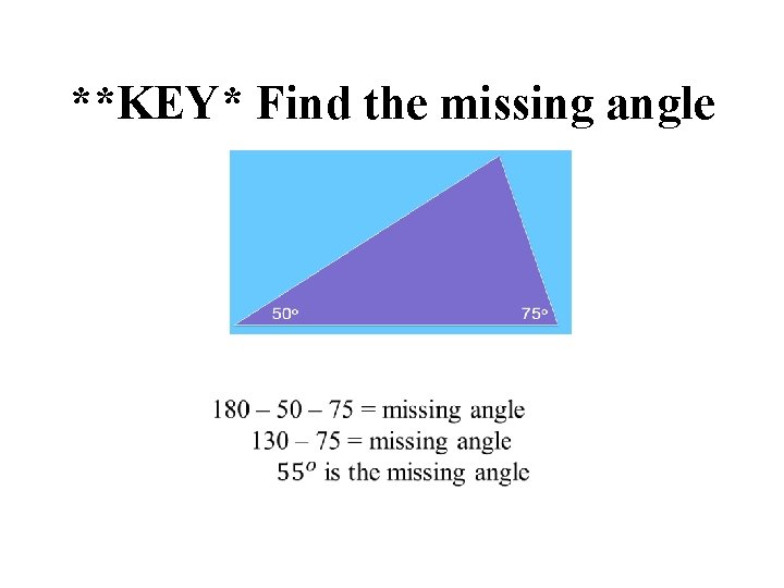 **KEY* Find the missing angle 