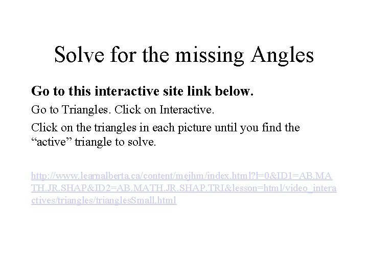 Solve for the missing Angles Go to this interactive site link below. Go to