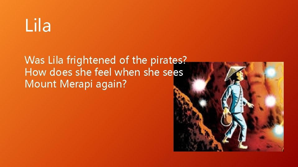 Lila Was Lila frightened of the pirates? How does she feel when she sees