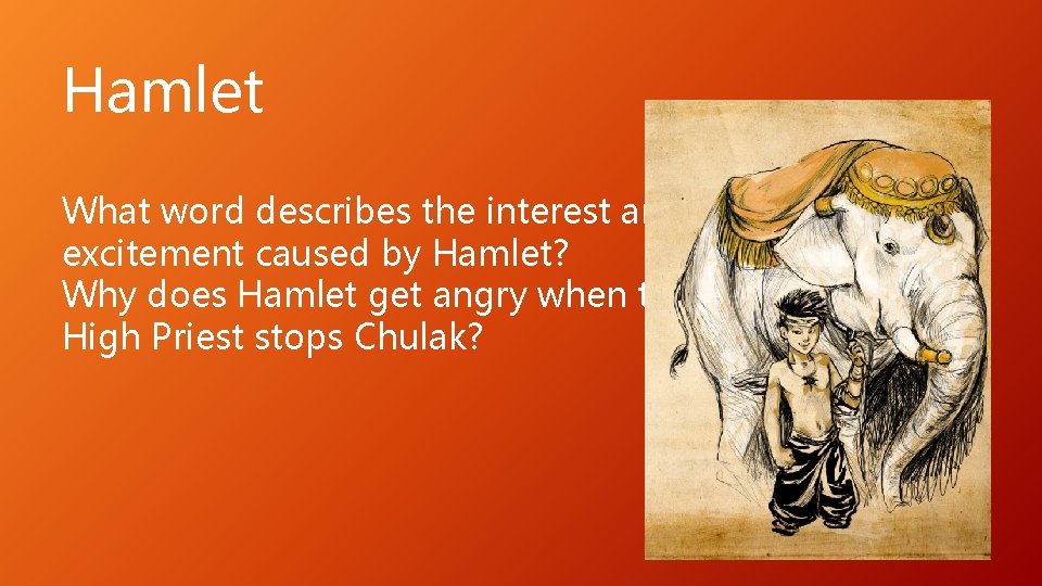 Hamlet What word describes the interest and excitement caused by Hamlet? Why does Hamlet