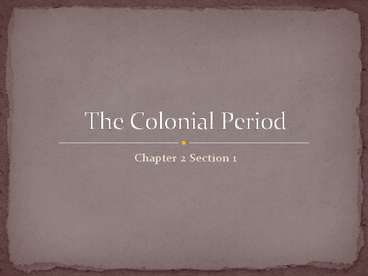 The Colonial Period Chapter 2 Section 1 