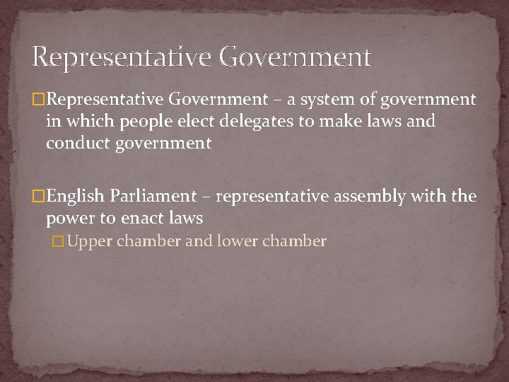 Representative Government �Representative Government – a system of government in which people elect delegates