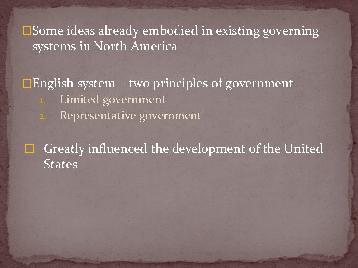 �Some ideas already embodied in existing governing systems in North America �English system –
