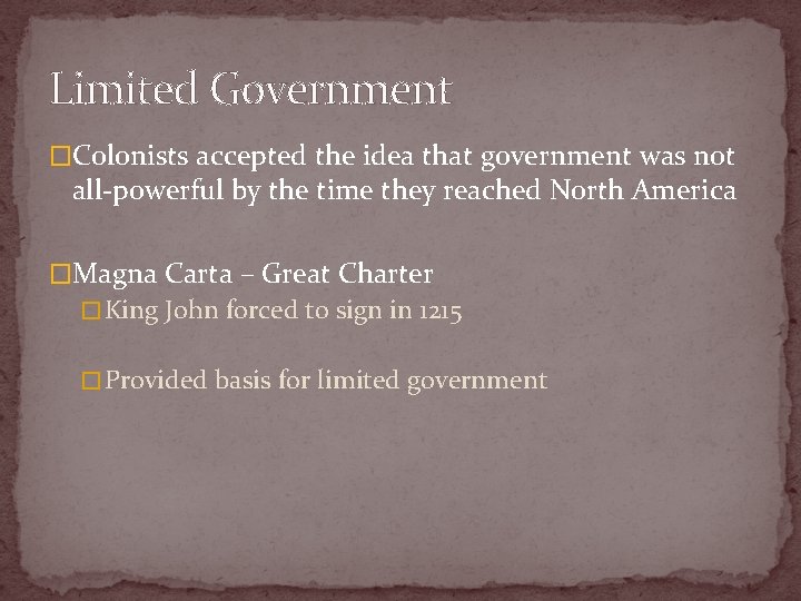 Limited Government �Colonists accepted the idea that government was not all-powerful by the time