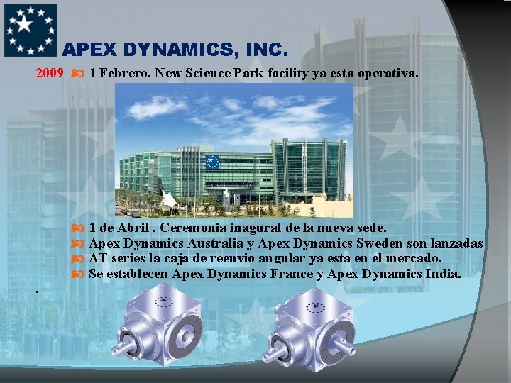 APEX DYNAMICS, INC. 2009 1 Febrero. New Science Park facility ya esta operativa. .