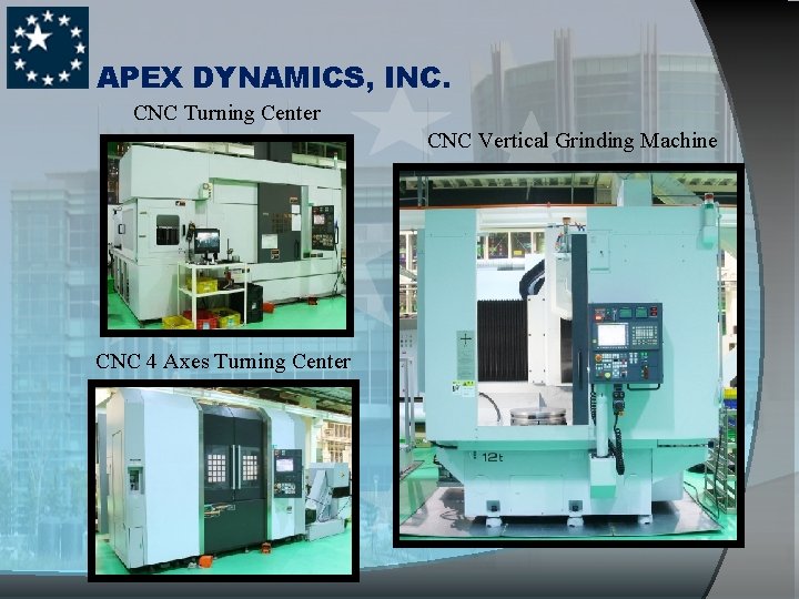 APEX DYNAMICS, INC. CNC Turning Center CNC Vertical Grinding Machine CNC 4 Axes Turning