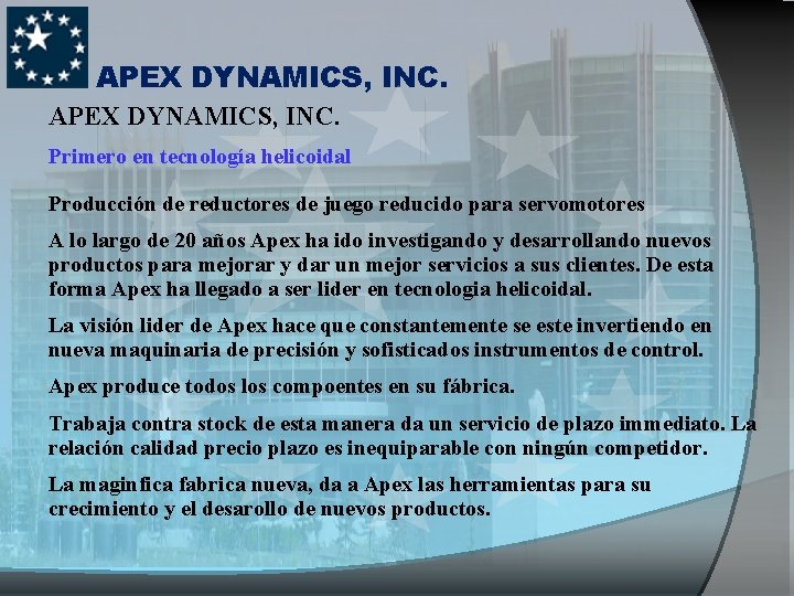 APEX DYNAMICS, INC. Primero en tecnología helicoidal Producción de reductores de juego reducido para