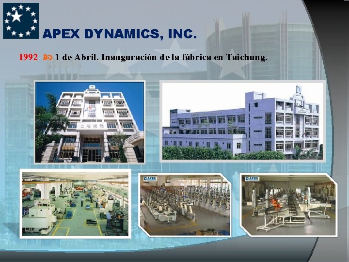 APEX DYNAMICS, INC. 1992 1 de Abril. Inauguración de la fábrica en Taichung. 