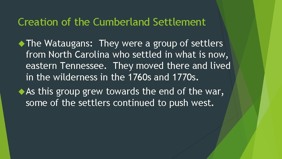 Creation of the Cumberland Settlement The Wataugans: They were a group of settlers from