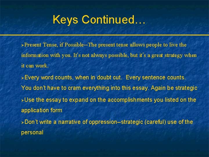 Keys Continued… ØPresent Tense, if Possible--The present tense allows people to live the information