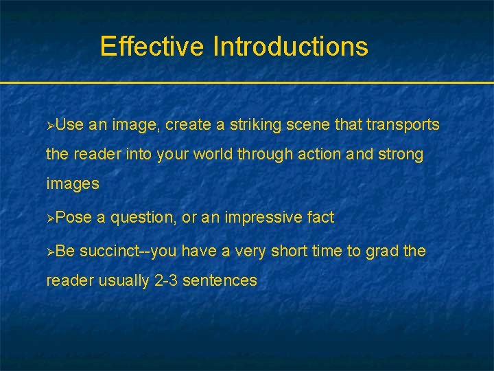 Effective Introductions ØUse an image, create a striking scene that transports the reader into